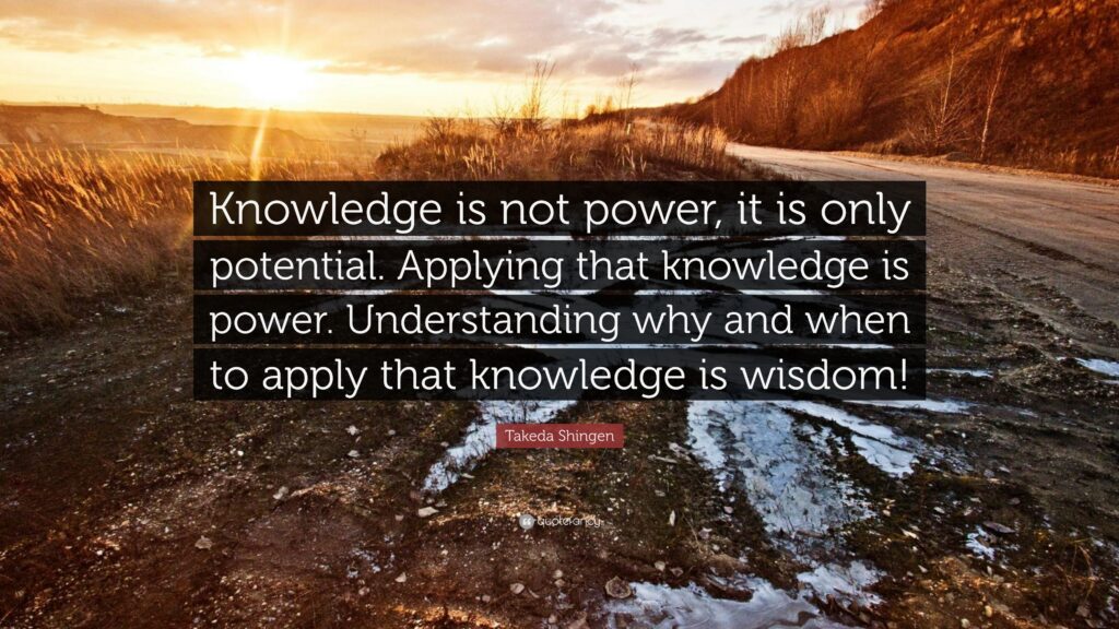 Quote "Knowledge is not power"